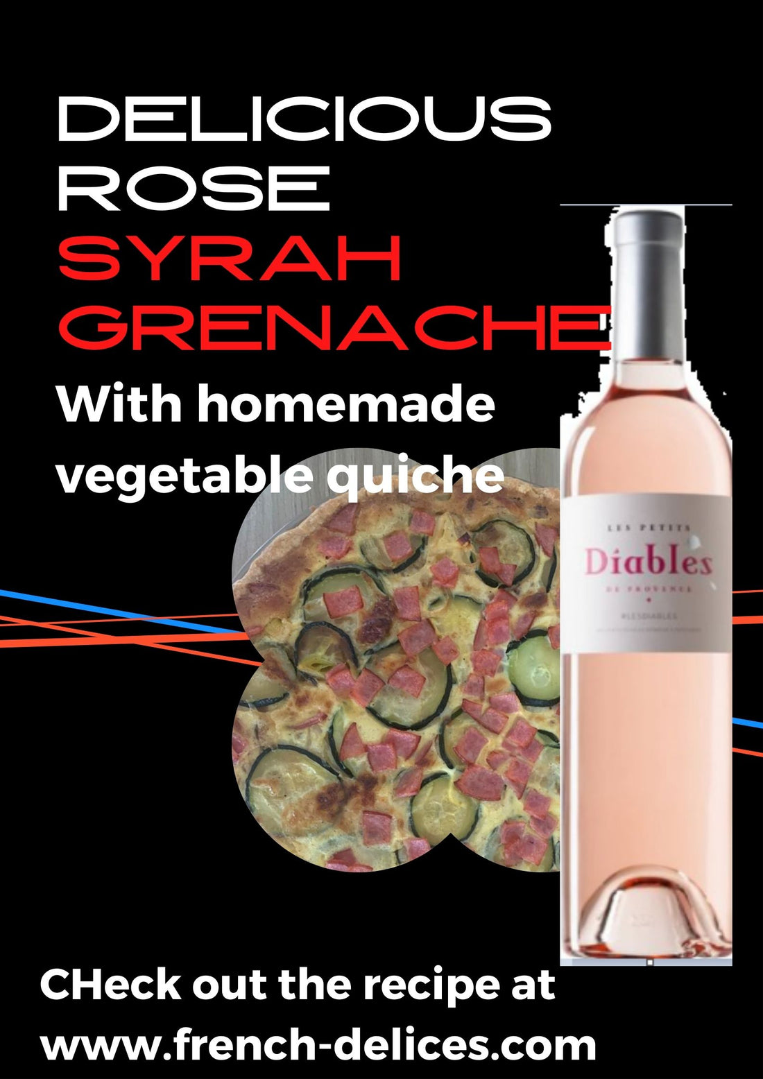 Delicious Rose based on Syrah and Grenache with homemade quiche recipe